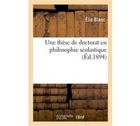 Thèse de doctorat en philosophie scolastique Élie Blanc (Auteur)