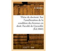 Thèse de doctorat. Étude sur l'amélioration progressive de la condition des femmes