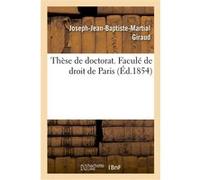 Thèse de doctorat. Faculé de droit de Paris Joseph-Jean-Baptiste-Martial Giraud (Auteur)