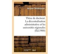 Thèse De Doctorat - La Décentralisation Administrative Et Les Universités Régionales