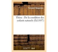 Thèse : De la condition des enfants naturels - Fernand Desportes - Hachette Bnf - broché - Livre