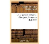 Thèse : De la gestion d'affaires - Simplice-Hurard - Hachette Bnf - broché - Livre
