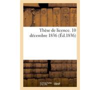 Thèse de licence. 10 décembre 1836 - Collectif - Hachette Bnf - broché - Livre