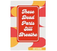 These Dead Parts Still Breathe