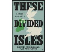 These Divided Isles – Britain and Ireland, Past and Future – Faber & Faber
