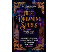 These Dreaming Spires: A Dark Academia Anthology