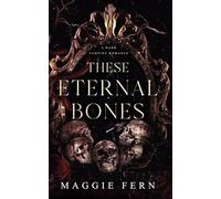 These Eternal Bones: A Dark Vampire Romance