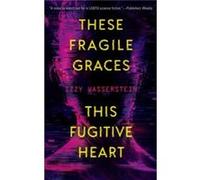These Fragile Graces This Fugitive Heart by Izzy Wasserstein Izzy Wasserstein (Auteur)