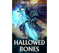 These Hallowed Bones: A LitRPG Adventure