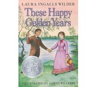 These Happy Golden Years: A Newbery Honor Award Winner