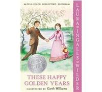 These Happy Golden Years, Little House-the Laura Years Laura Ingalls Wilder (Auteur)