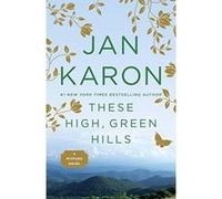 These High, Green Hills, The Mitford Years Series Jan Karon (Auteur)