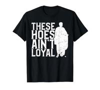 These Hoes Ain't Loyal T-Shirt Graphique avec Valeur, Homme, Noir, S
