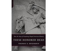 These Honored Dead Thomas A. Desjardin (Auteur)