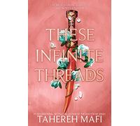 Tahereh Mafi – These Infinite Threads (This Woven Kingdom) – Relié – Livre en anglais