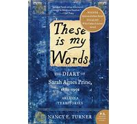 These is my Words: The Diary of Sarah Agnes Prine, 1881-1901