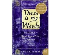 [These Is My Words: The Diary of Sarah Agnes Prine, 1881-1901: Arizona Territories (P.S.)] [By: Turner, Nancy] [April, 2008]
