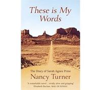 These is My Words: The Diary of Sarah Agnes Prine, 1881-1901