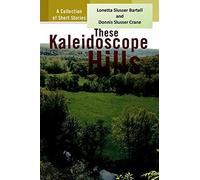 These Kaleidoscope Hills: A Collection Of Short Stories