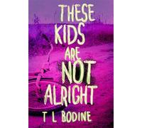These Kids Are Not Alright - T.L. Bodine - Glass Rat Media - ebook (ePub) - Livre