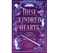 These Kindred Hearts: A YA Romantasy Anthology