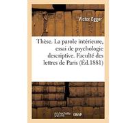 Thèse. La Parole Intérieure, Essai De Psychologie Descriptive. Faculté Des Lettres De Paris