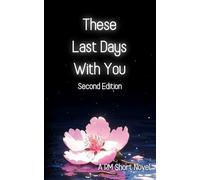 These Last Days With You: An RM Short Novel
