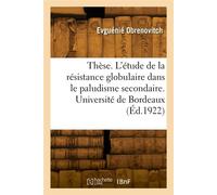 Thèse. L'étude de la résistance globulaire dans le paludisme secondaire. Université de Bordeaux - Evguénié Obrenovitch - Hachette Bnf - broché - Livre