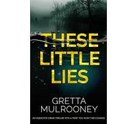 THESE LITTLE LIES an addictive crime thriller with a twist you won't see coming