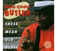 These Mean Old Blues by George "Wild Child" Butler (2001-04-16)