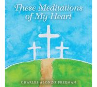 These Meditations Of My Heart