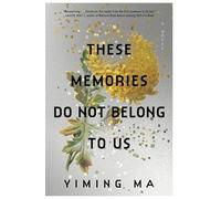 These Memories Do Not Belong to Us: A Constellation Novel