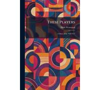 These Players: A Diary of the "Old Vic"