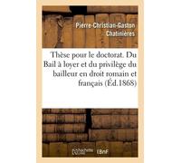 Thèse Pour Le Doctorat - Du Bail À Loyer Et Du Privilège Du Bailleur En Droit Romain