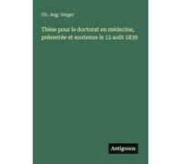 Thèse pour le doctorat en médecine, présentée et soutenue le 12 août 1839