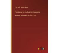 Thèse pour le doctorat en médecine: Présentée et soutenue le 2 août 1838