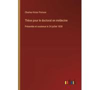 Thèse pour le doctorat en médecine: Présentée et soutenue le 24 juillet 1838