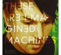 These Re-Imagined Machines