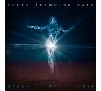 These Reigning Days - Opera Of Love