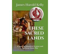 These Sacred Lands: A Novel (I Am A Soldier, First And Always)