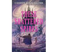These Shattered Spires: A queer, gothic fantasy YA, perfect for fans of The Atlas Six and Gideon the Ninth