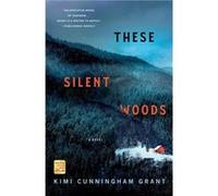 These Silent Woods by Kimi Cunningham Grant Kimi Cunningham Grant (Auteur)