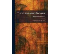 These Splendid Women: With Introduction and Notes