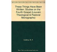 These Things Have Been Written: Studies On The Fourth Gospel