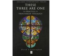 These Three Are One, Challenges in Contemporary Theology David S. Cunningham (Auteur)