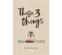 These Three Things Mick Brooks (Auteur)