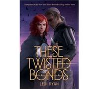 These Twisted Bonds | Lexi Ryan Lexi RyanLexi Ryan (Auteur)