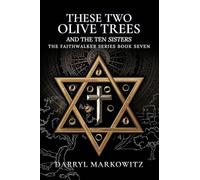 These Two Olive Trees and the Ten Sisters: Book Seven in the Faithwalker Series