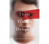 These Violent Delights : A Novel – Harper