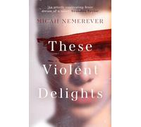 These Violent Delights: The addictive dark academia and BookTok sensation!